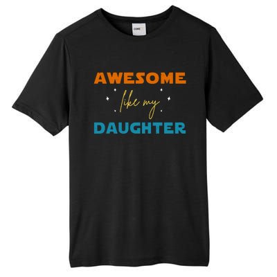 Awesome Like My Daughter Cute Gift Tall Fusion ChromaSoft Performance T-Shirt