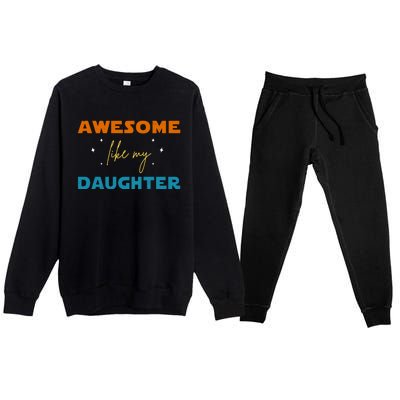 Awesome Like My Daughter Cute Gift Premium Crewneck Sweatsuit Set