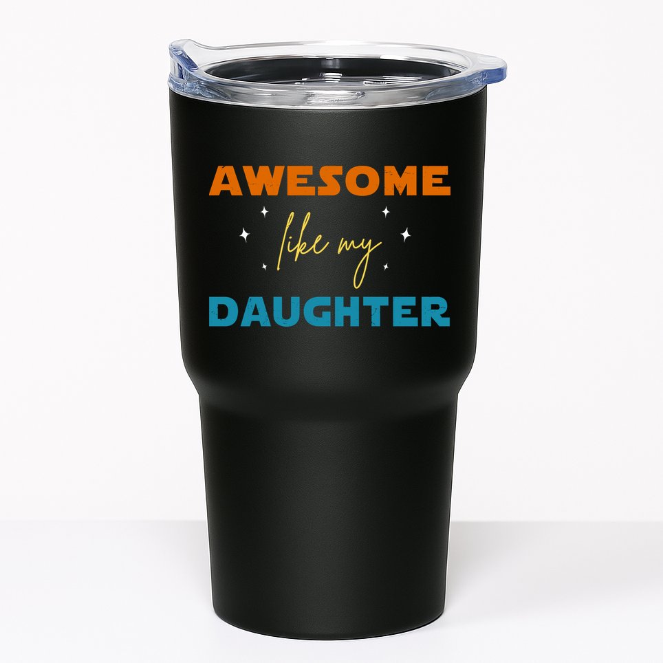 Awesome Like My Daughter Cute Gift Tumbler