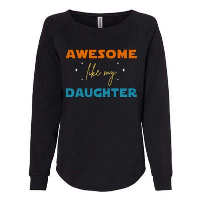 Awesome Like My Daughter Cute Gift Womens California Wash Sweatshirt