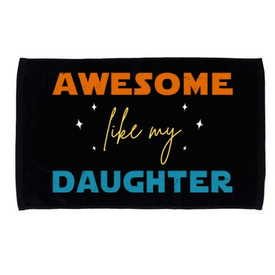 Awesome Like My Daughter Cute Gift Microfiber Hand Towel