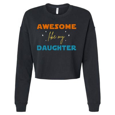 Awesome Like My Daughter Cute Gift Cropped Pullover Crew