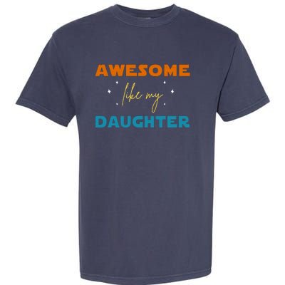 Awesome Like My Daughter Cute Gift Garment-Dyed Heavyweight T-Shirt