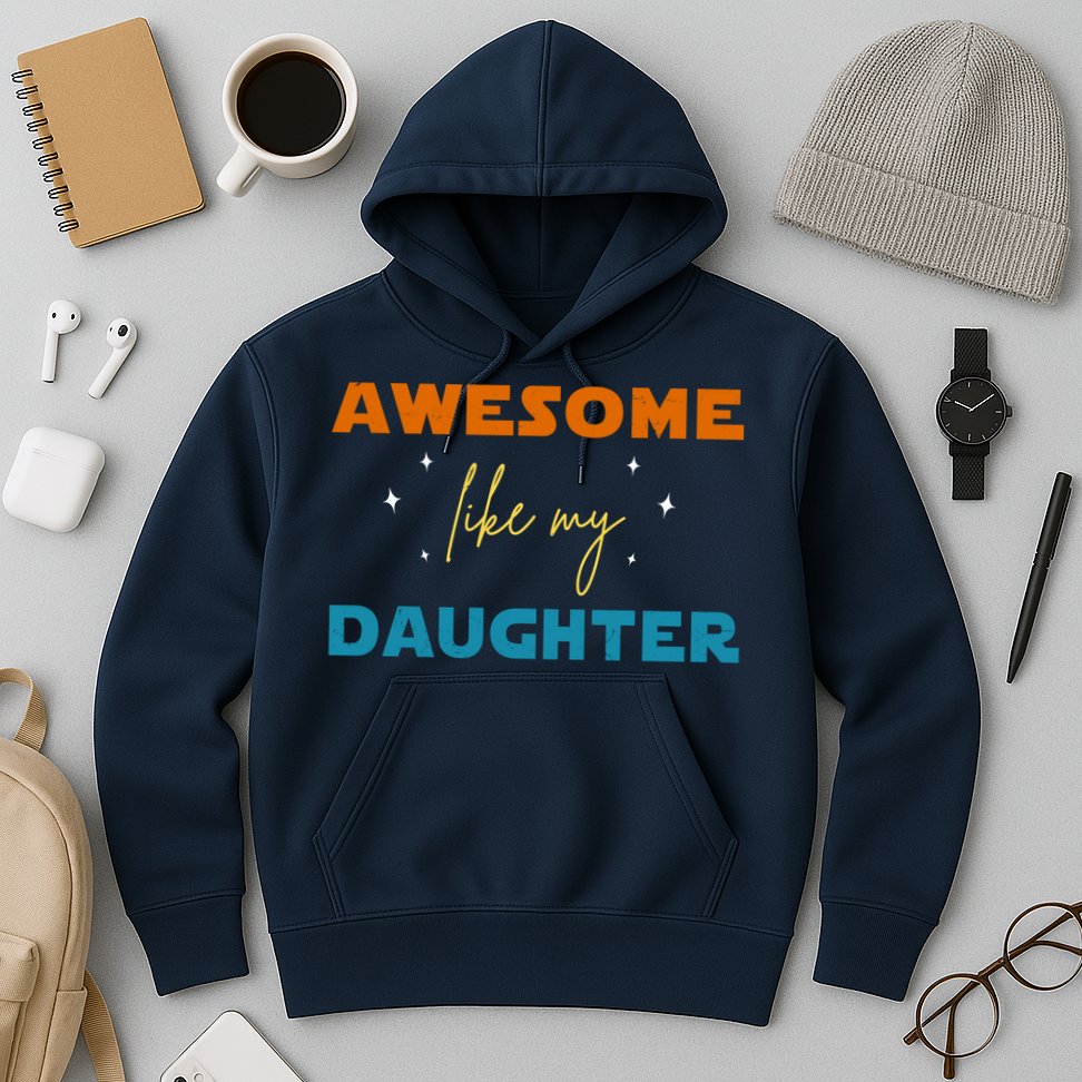 Awesome Like My Daughter Cute Gift Hoodie