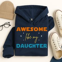 Awesome Like My Daughter Cute Gift Hoodie