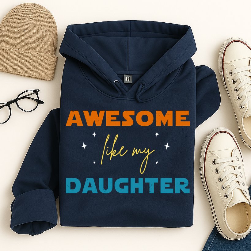 Awesome Like My Daughter Cute Gift Hoodie