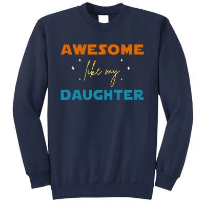 Awesome Like My Daughter Cute Gift Sweatshirt