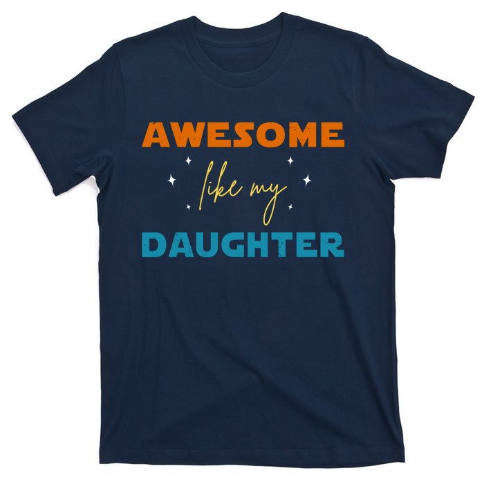 Awesome Like My Daughter Cute Gift T-Shirt