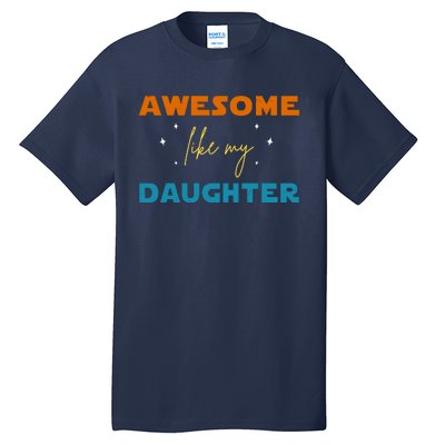 Awesome Like My Daughter Cute Gift Tall T-Shirt