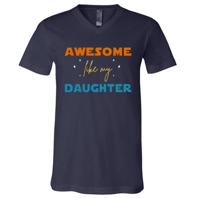 Awesome Like My Daughter Cute Gift V-Neck T-Shirt