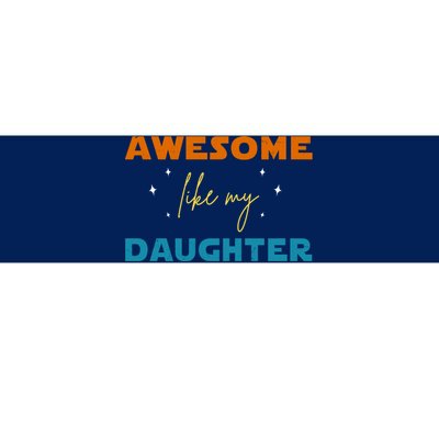 Awesome Like My Daughter Cute Gift Bumper Sticker