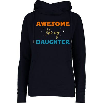 Awesome Like My Daughter Cute Gift Womens Funnel Neck Pullover Hood