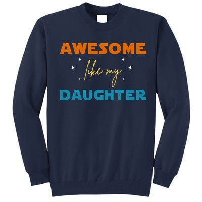 Awesome Like My Daughter Cute Gift Tall Sweatshirt