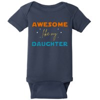 Awesome Like My Daughter Cute Gift Baby Bodysuit