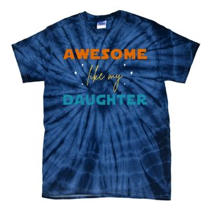 Awesome Like My Daughter Cute Gift Tie-Dye T-Shirt