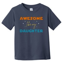 Awesome Like My Daughter Cute Gift Toddler T-Shirt