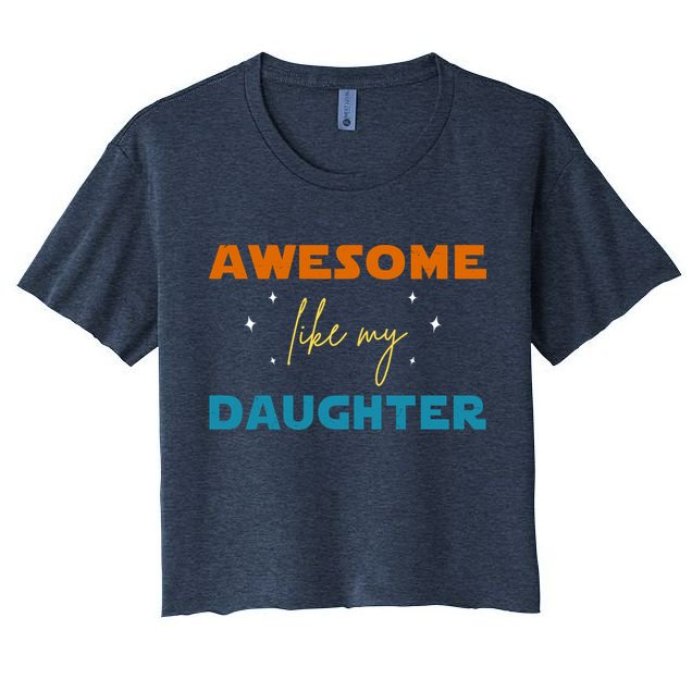 Awesome Like My Daughter Cute Gift Crop Top