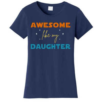 Awesome Like My Daughter Cute Gift Women's T-Shirt