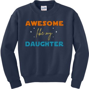 Awesome Like My Daughter Cute Gift Kids Sweatshirt