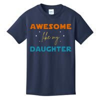 Awesome Like My Daughter Cute Gift Kids T-Shirt