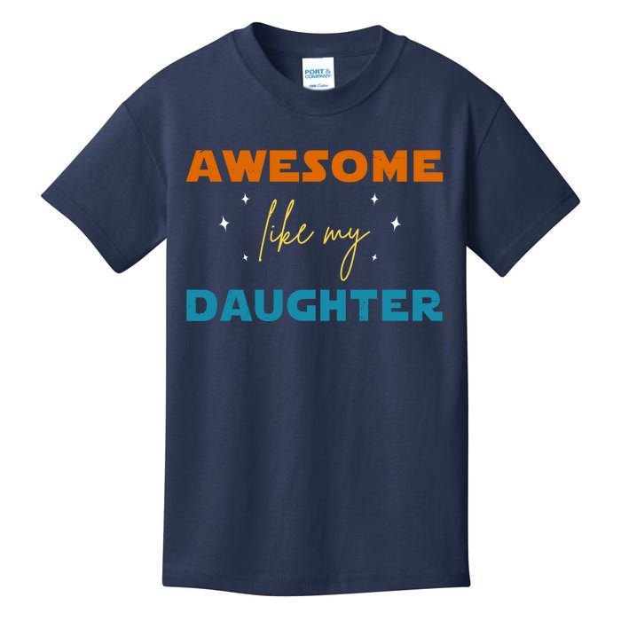 Awesome Like My Daughter Cute Gift Kids T-Shirt