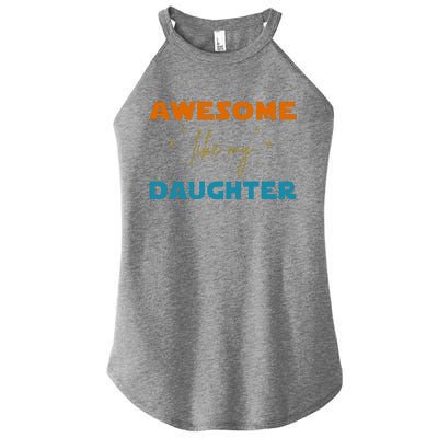 Awesome Like My Daughter Cute Gift Women’s Perfect Tri Rocker Tank