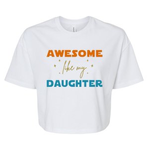 Awesome Like My Daughter Cute Gift Bella+Canvas Jersey Crop Tee