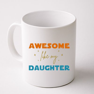 Awesome Like My Daughter Cute Gift Coffee Mug