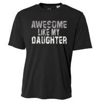 Awesome Like My Daughter Funny Fathers Day From Daughter Cooling Performance Crew T-Shirt