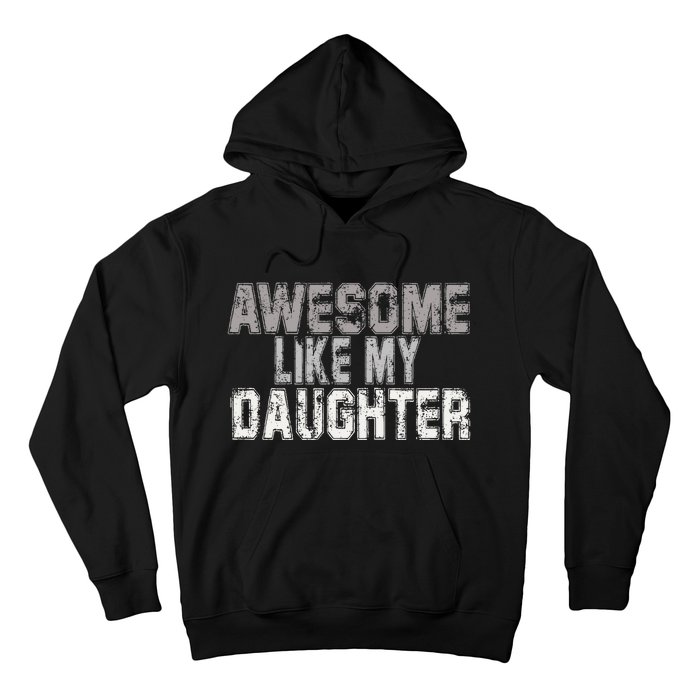 Awesome Like My Daughter Funny Fathers Day From Daughter Hoodie