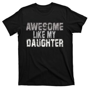 Awesome Like My Daughter Funny Fathers Day From Daughter T-Shirt