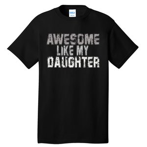 Awesome Like My Daughter Funny Fathers Day From Daughter Tall T-Shirt