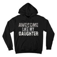 Awesome Like My Daughter Funny Fathers Day From Daughter Tall Hoodie