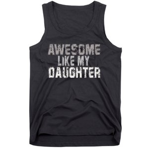 Awesome Like My Daughter Funny Fathers Day From Daughter Tank Top