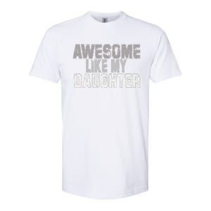 Awesome Like My Daughter Funny Fathers Day From Daughter Softstyle CVC T-Shirt