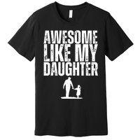 Awesome Like My Daughter Funny Retro Vintage Fathers Day Premium T-Shirt