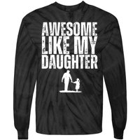 Awesome Like My Daughter Funny Retro Vintage Fathers Day Tie-Dye Long Sleeve Shirt