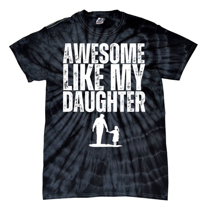 Awesome Like My Daughter Funny Retro Vintage Fathers Day Tie-Dye T-Shirt