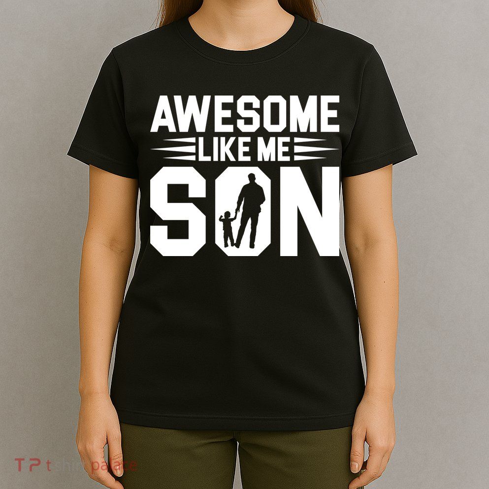 Awesome Like My Son T T-Shirt