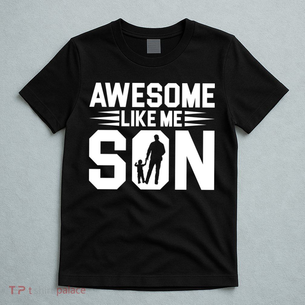 Awesome Like My Son T T-Shirt