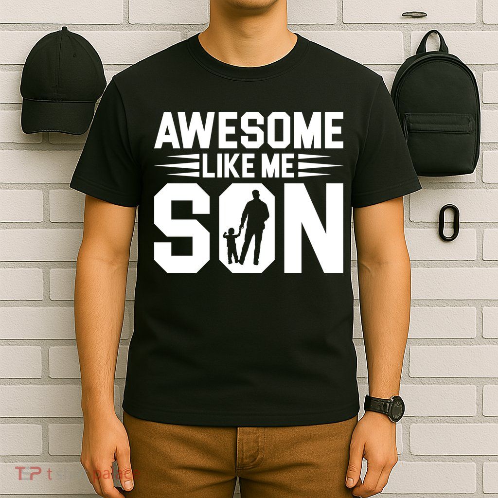 Awesome Like My Son T T-Shirt