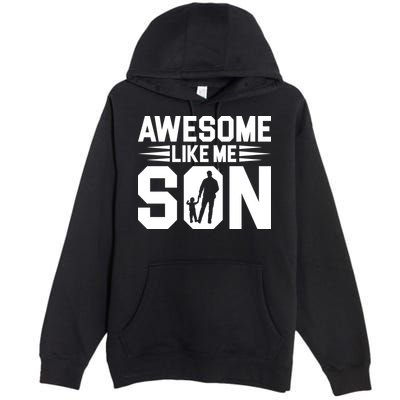 Awesome Like My Son T Premium Pullover Hoodie