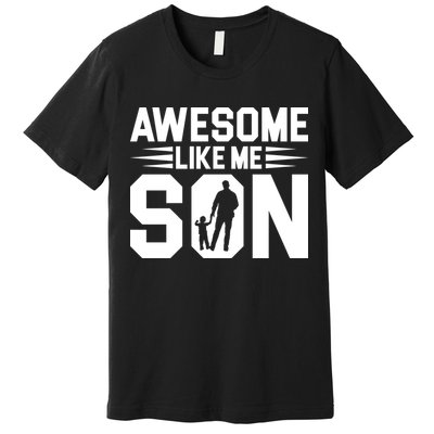 Awesome Like My Son T Premium T-Shirt