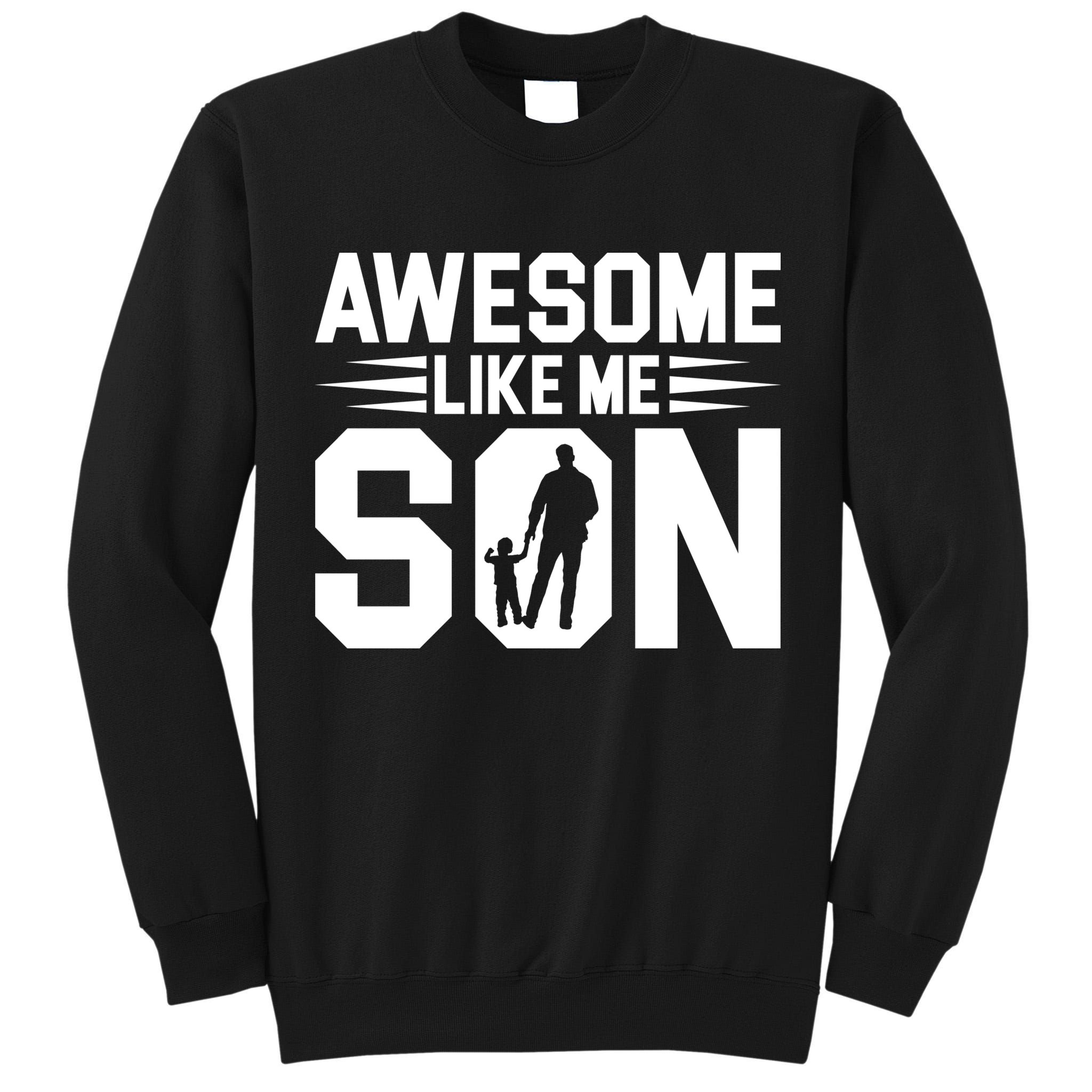 Awesome Like My Son T Tall Sweatshirt