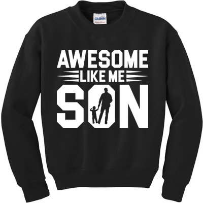 Awesome Like My Son T Kids Sweatshirt