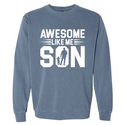 Awesome Like My Son T Garment-Dyed Sweatshirt