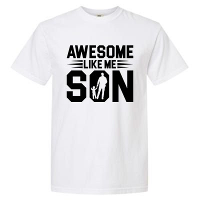 Awesome Like My Son T Garment-Dyed Heavyweight T-Shirt