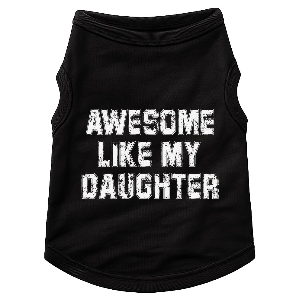 Awesome Like My Daughter As Awesome As My Daughter Doggie Tank