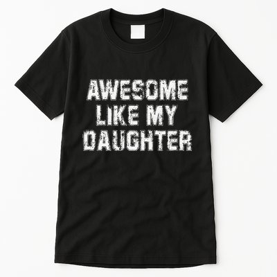 Awesome Like My Daughter As Awesome As My Daughter Tall T-Shirt