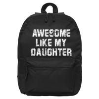 Awesome Like My Daughter As Awesome As My Daughter 16 in Basic Backpack